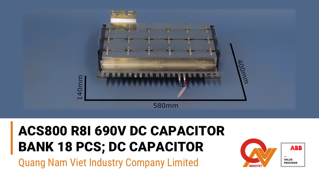 ACS800 R8I 690V DC CAPACITOR BANK 18 PCS; DC CAPACITOR ASSEMBLY - CÔNG ...